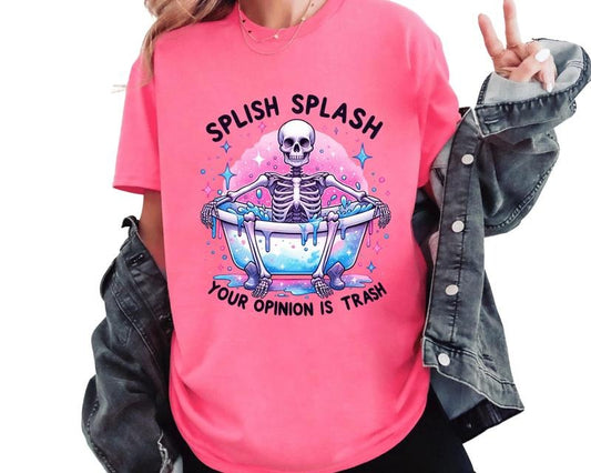Splish Splash Your Opinion is Trash T-Shirt. Snarky Graphic Shirt.