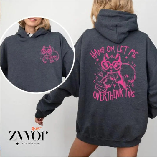 Squirrl Hang On Let Me Overthink This Hoodie Funny Hoodie Casual Street Style Fleece Fabric Pullover Sweatshirt for Women for Men