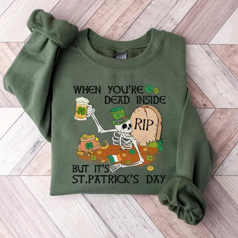 St Patricks Day Sweatshirt Funny St Patty's Day Shirt Dead Inside Skeleton Drinking Shirt Shamrock Sweater Clover Shirt...