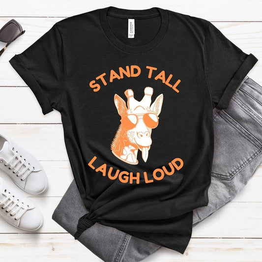 Stand Tall Laugh Loud Unisex Tshirt Funny Giraffe Tshirt Birthday Tee Gift Tshirt