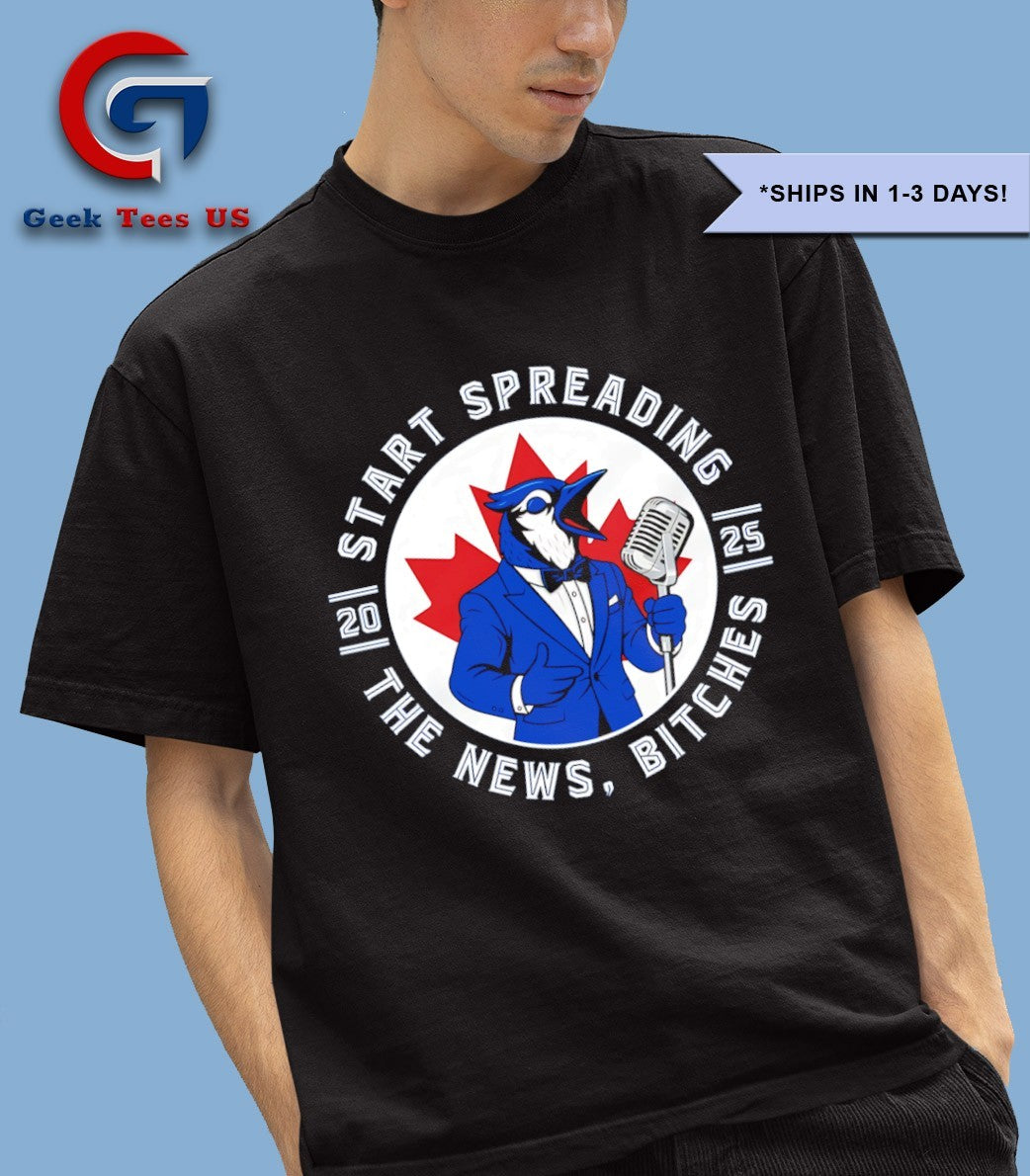 Start spreading the News bitches Toronto Blue Jays MLB 2025 shirt