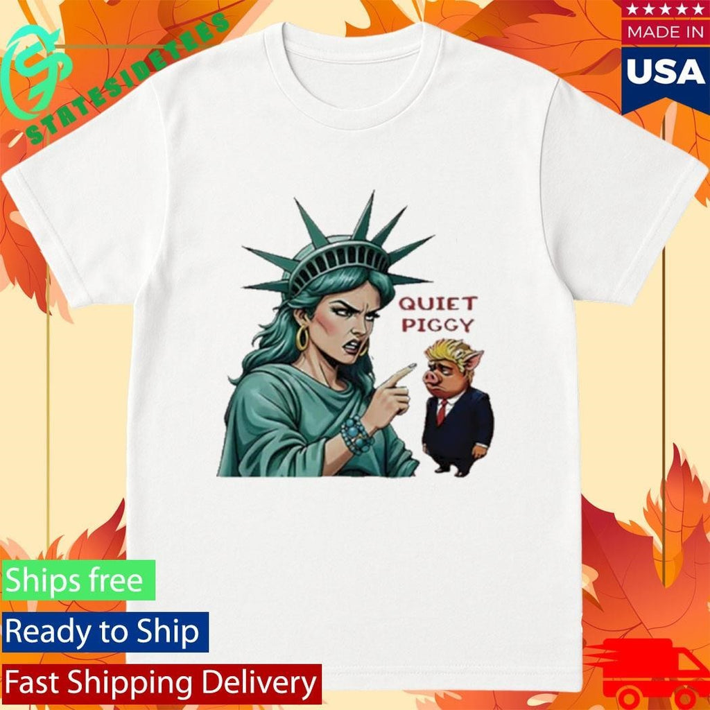 Statue Of Liberty Quiet Piggy Trump Shirt