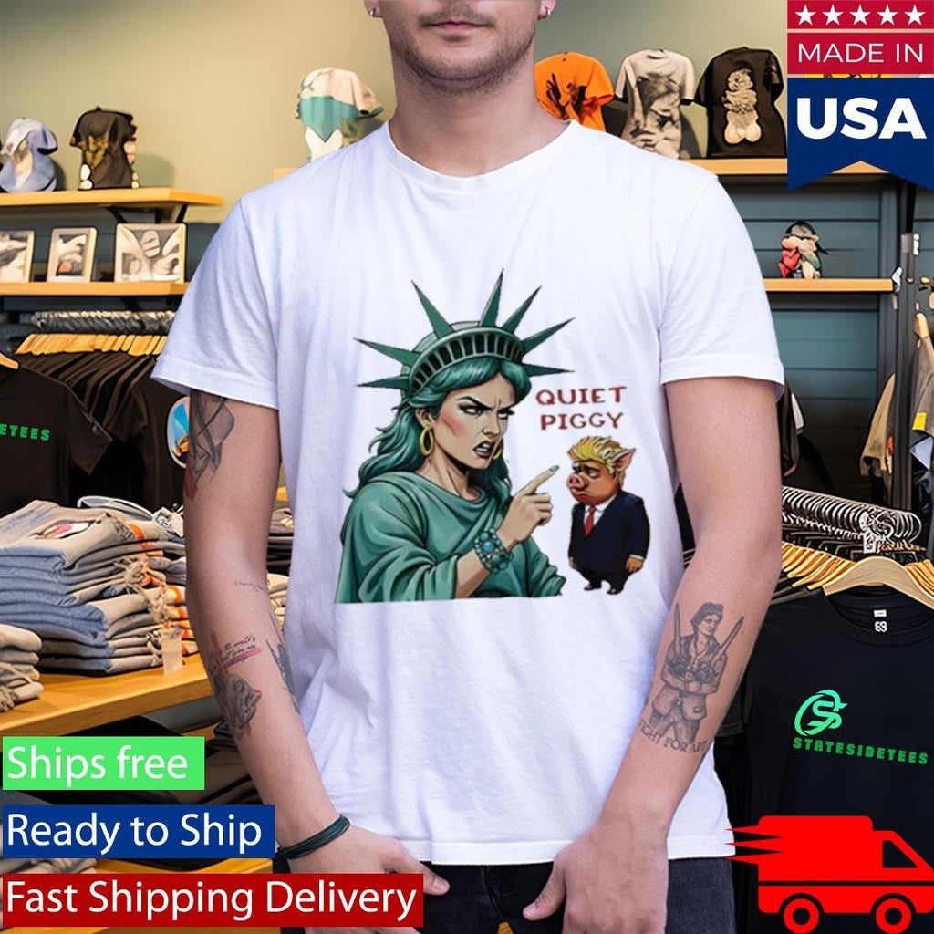 Statue Of Liberty Quiet Piggy Trump Shirt