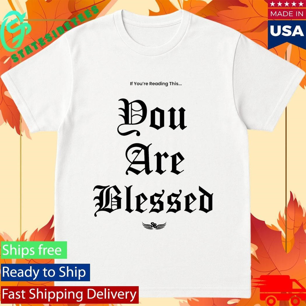 Stay Blessed You Are Blessed Shirt
