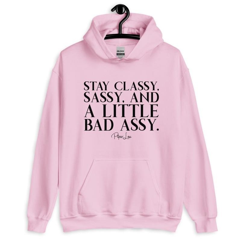 Stay Classy, Sassy, And A Little Bad Assy Graphic Hoodie