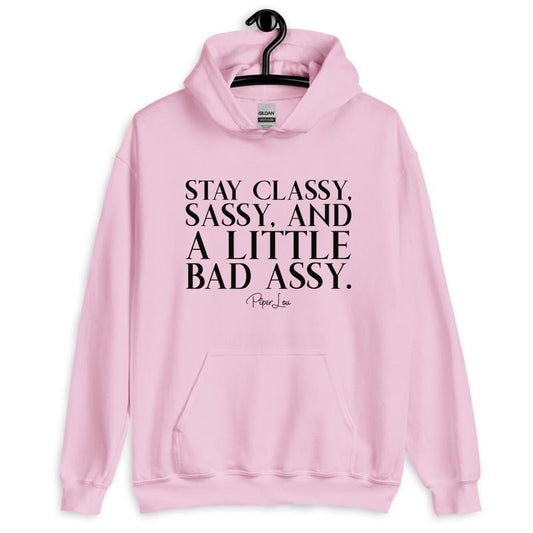 Stay Classy, Sassy, And A Little Bad Assy Graphic Hoodie