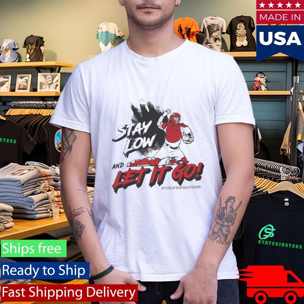 Stay Low And Let It Go Shirt
