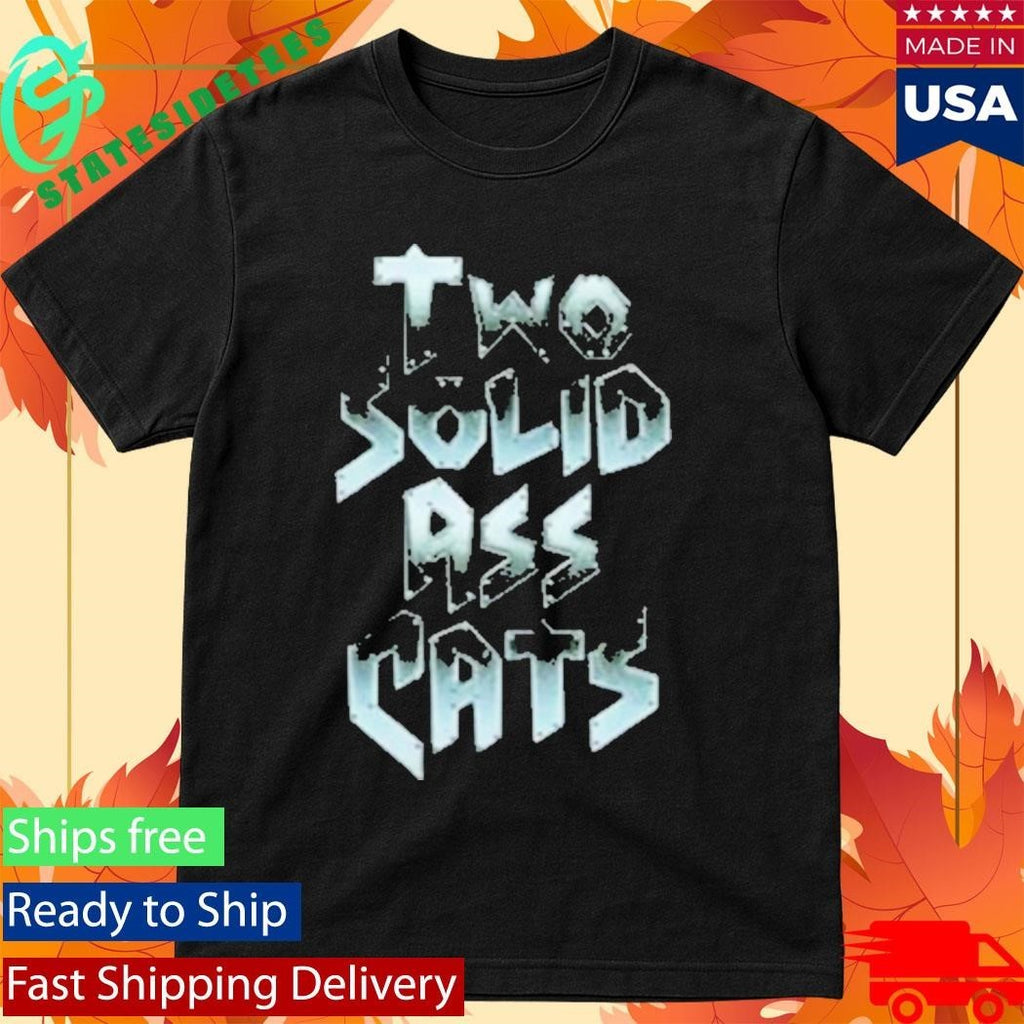 Steve Austin Two Solid Ass Cats Shirt