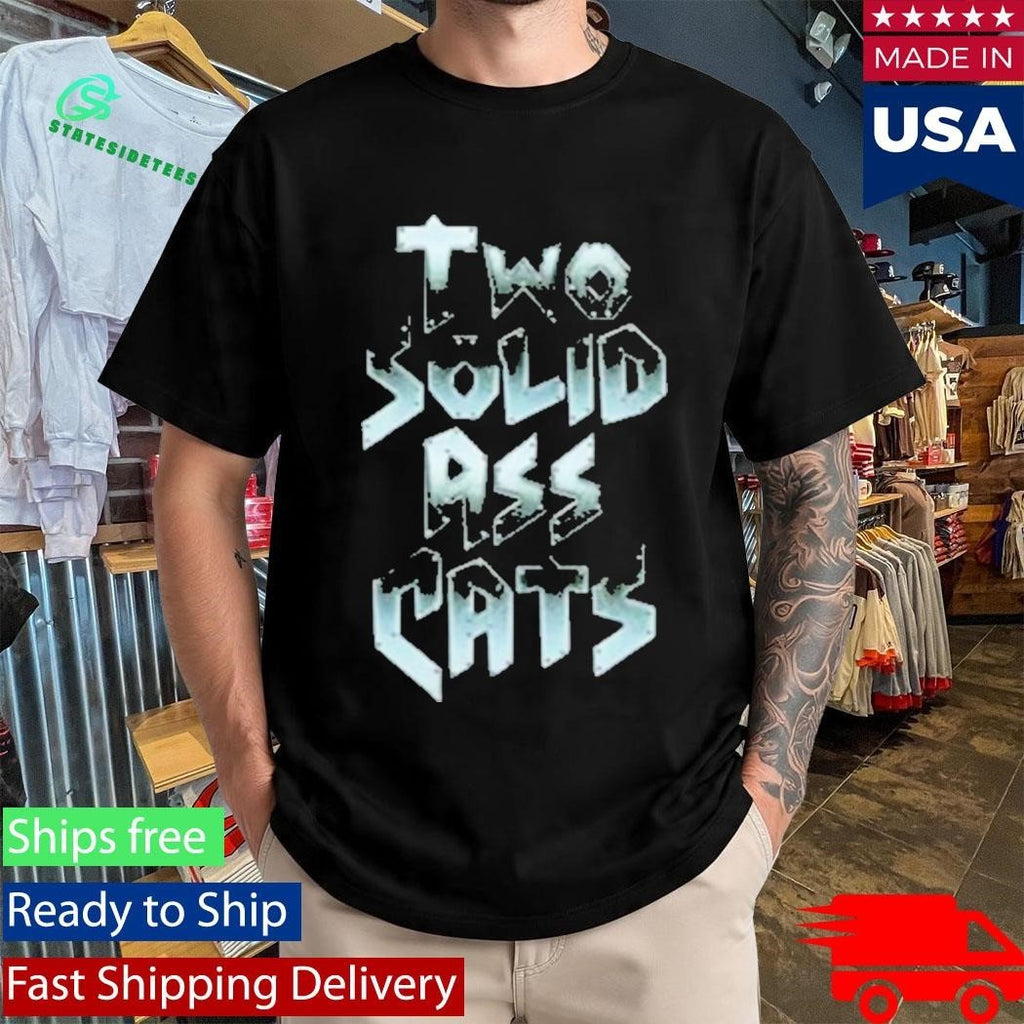 Steve Austin Two Solid Ass Cats Shirt