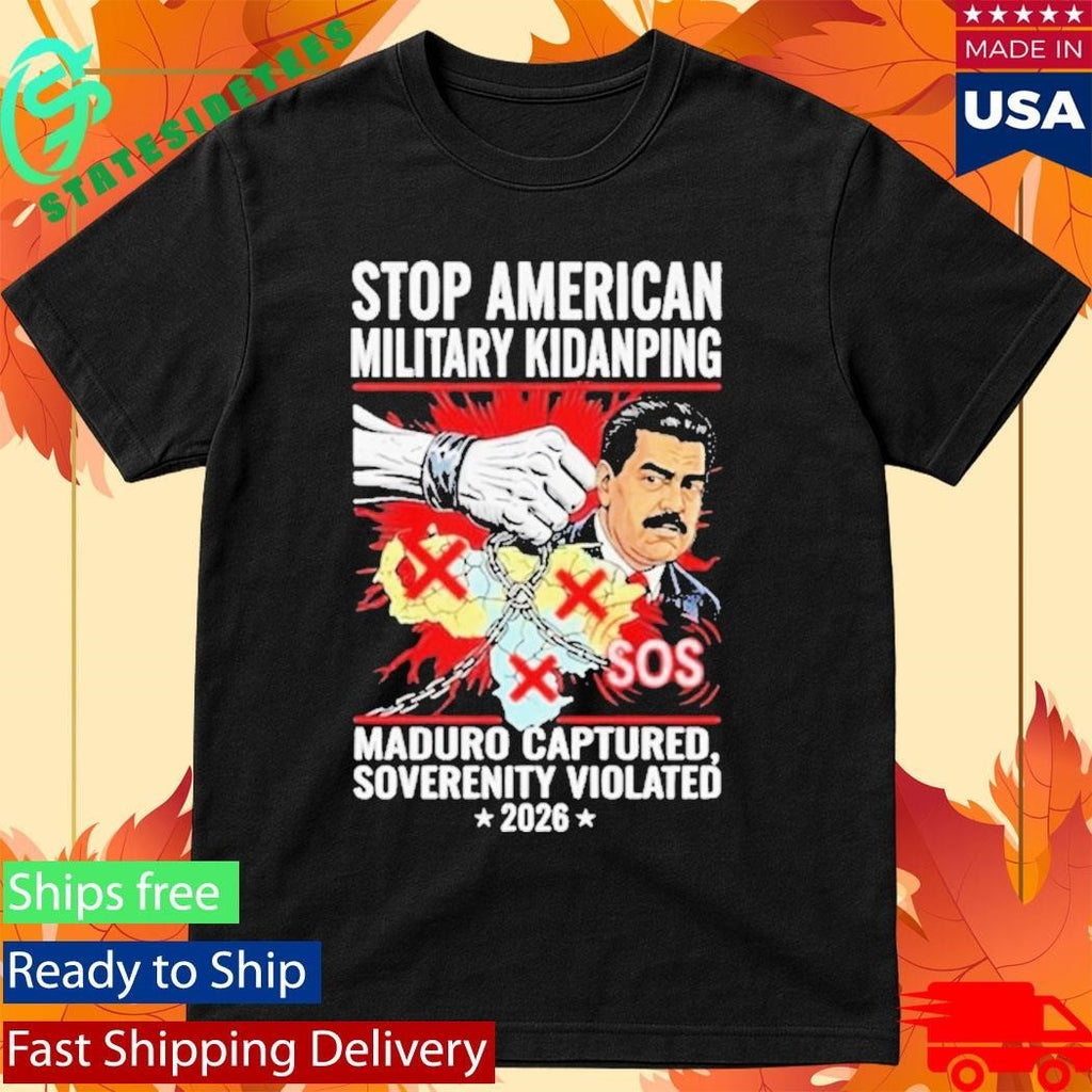 Stop American Military Kidnapping Maduro Captured Soverenity Violated 2026 Shirt