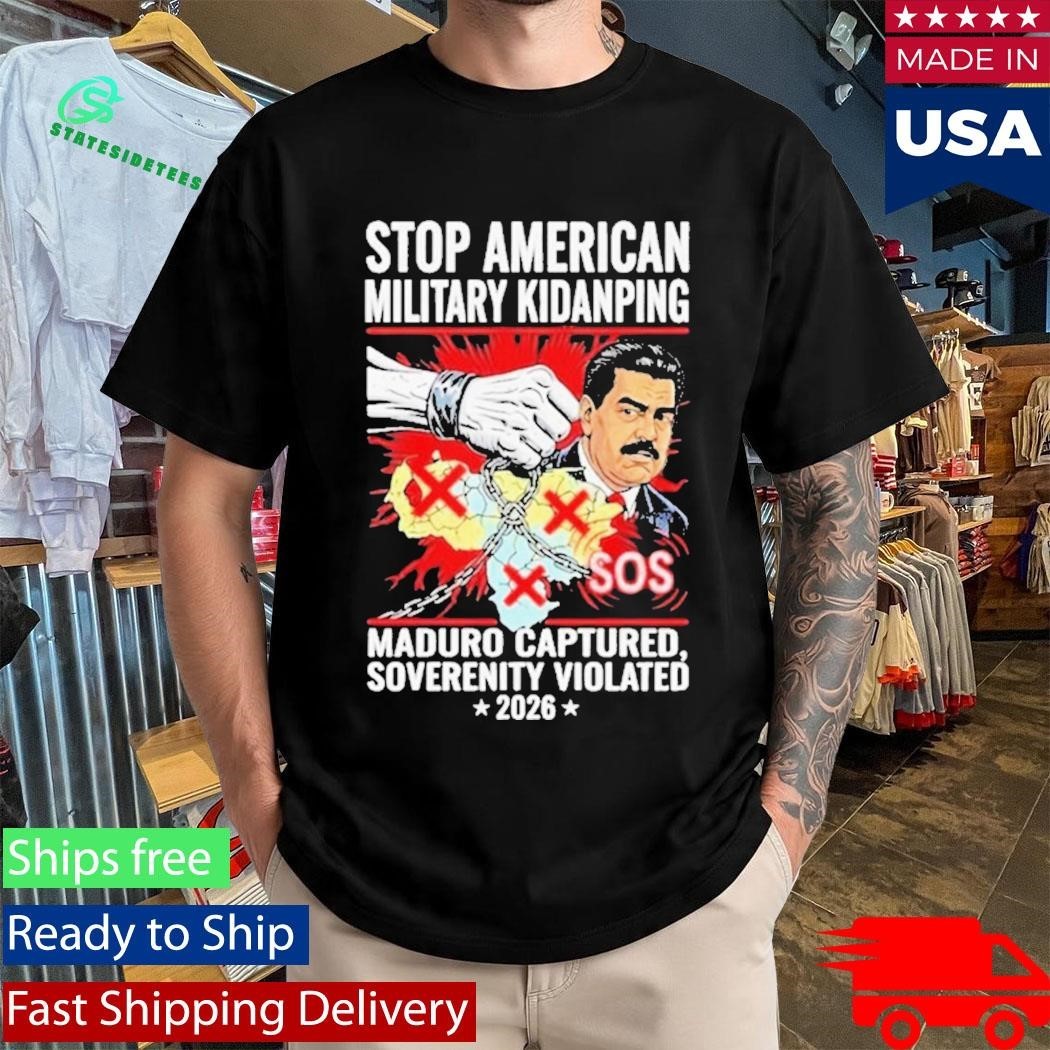 Stop American Military Kidnapping Maduro Captured Soverenity Violated 2026 Shirt