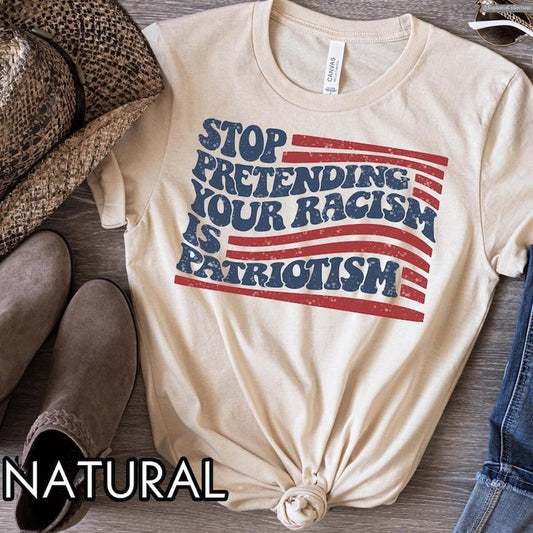 Stop Pretending Your Racism Is Patriotism Anti #Trurmp Shirt, Pro Immigration Anti MAGA Tshirt, Liberal Democrat Tee , Global Trending Outfits