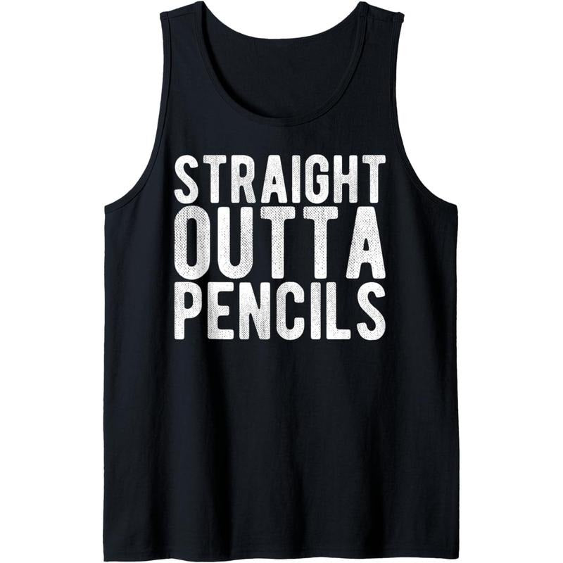 Straight Outta Pencils Tank Topstyle{n002}2 T-Shirts, Hoodie, Sweatshirt | DripVista.com