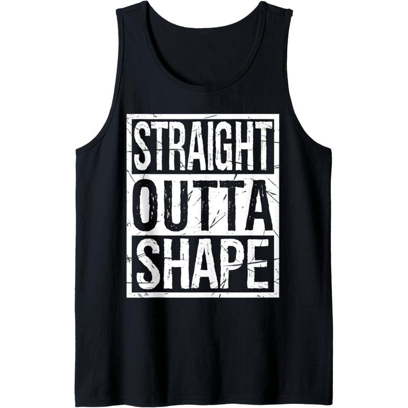 Straight Outta Shape Tank Top Funny Fitness Shape Gift Gym Tank Top MADE IN USA T-Shirts, Hoodie, Sweatshirt | DripVista.com