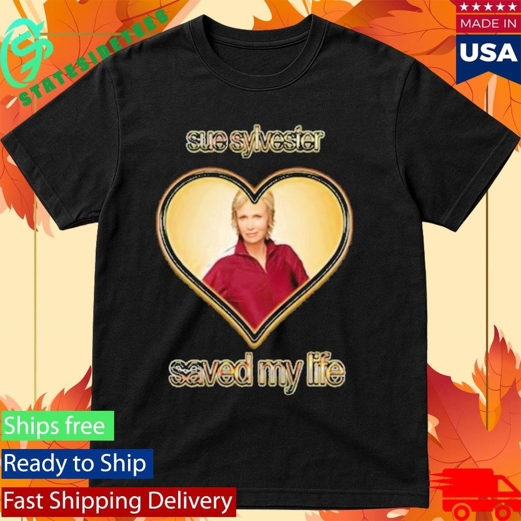 Sue Sylvester Saved My Life Shirt