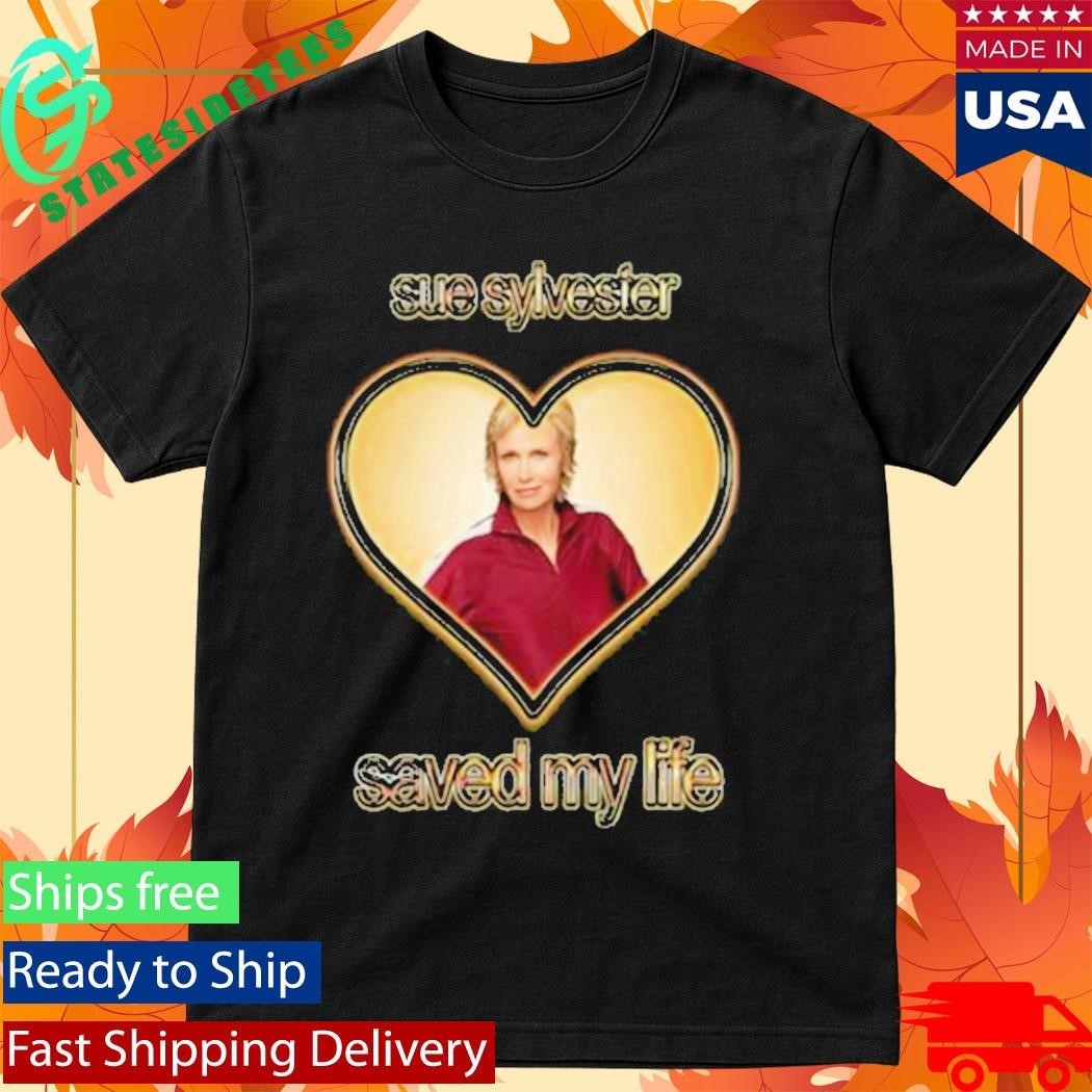 Sue Sylvester Saved My Life Shirt