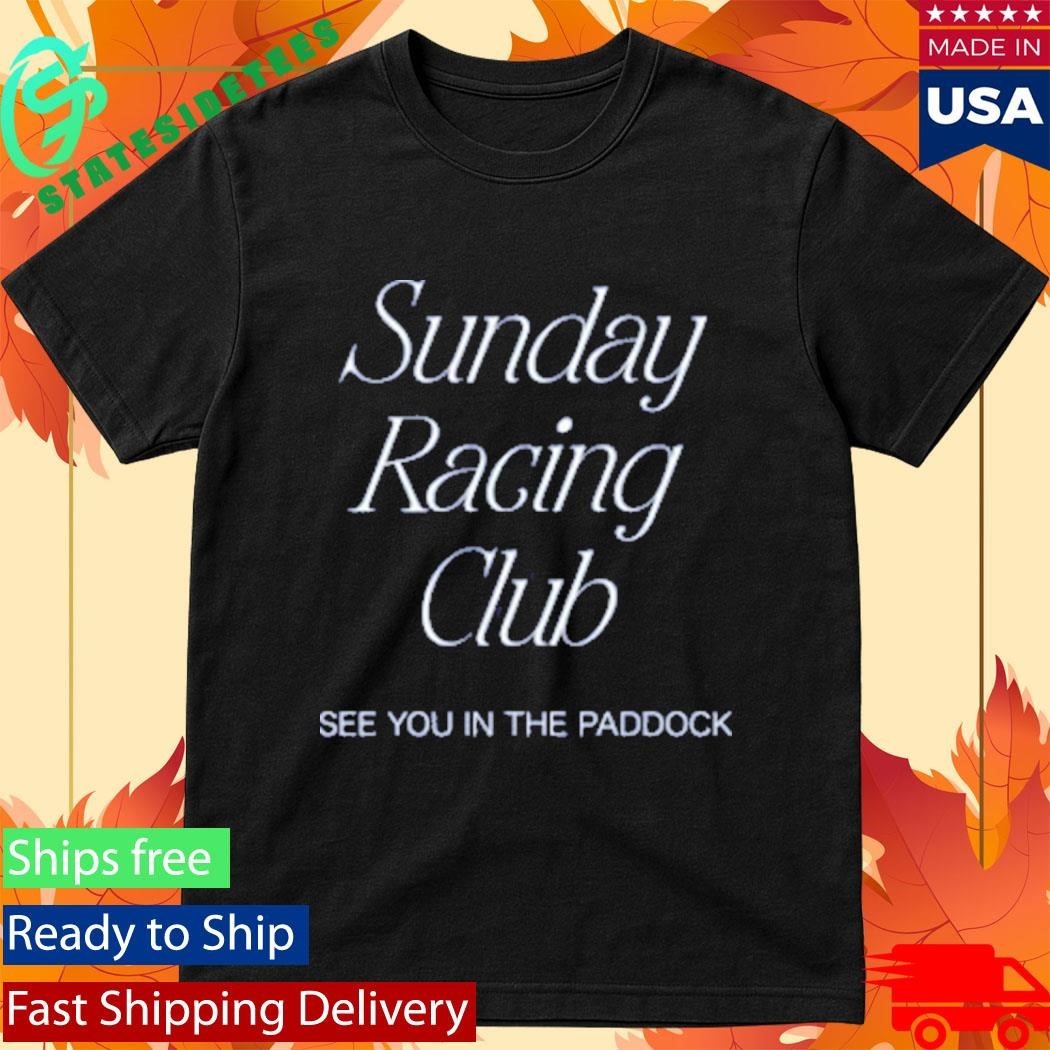 Sunday Racing Club See You In The Paddock T-Shirt