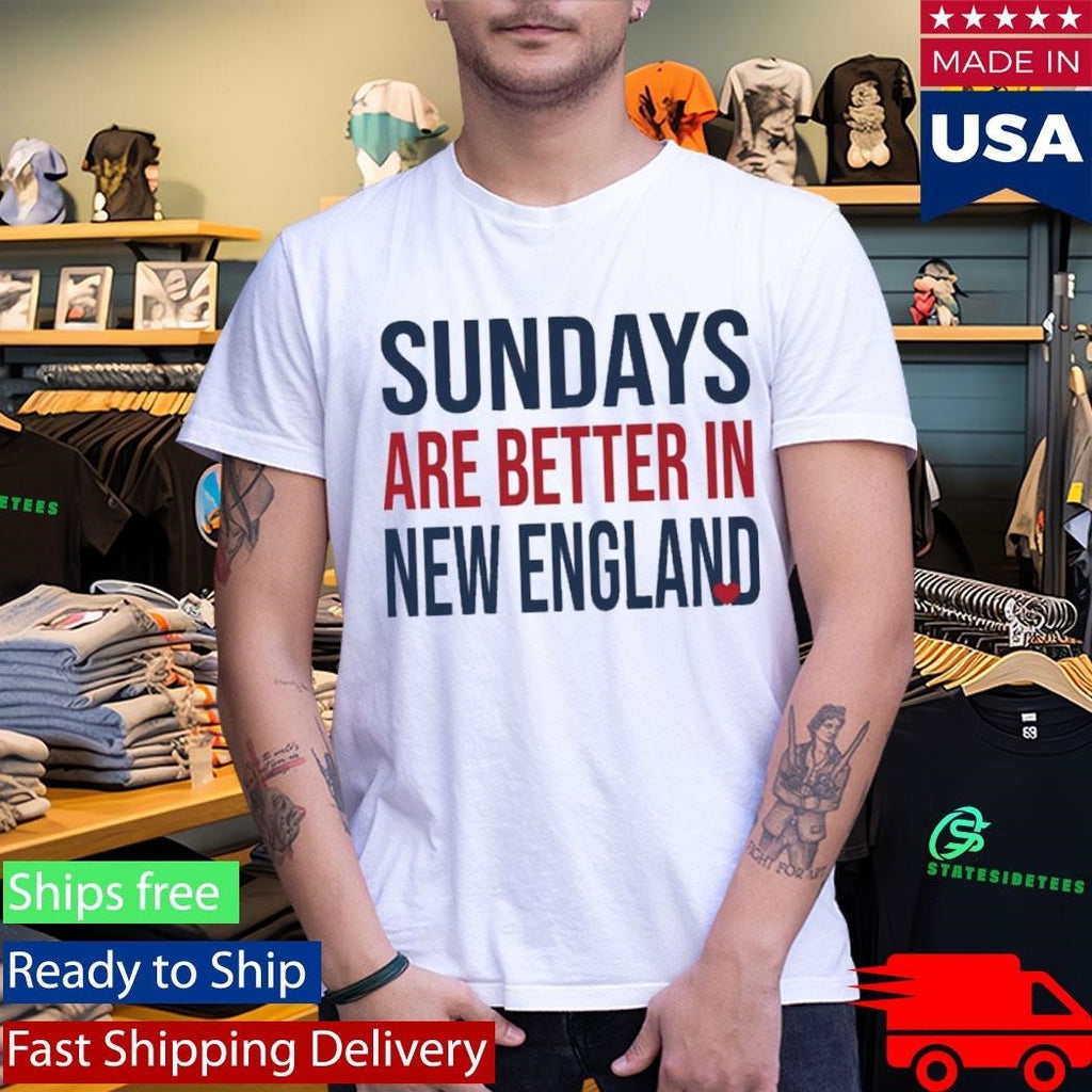 Sundays Are Better In New England Shirt