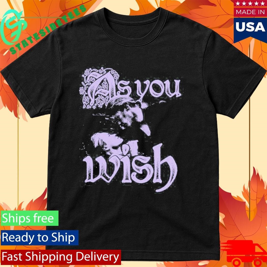 Super Yaki As You Wish Shirt