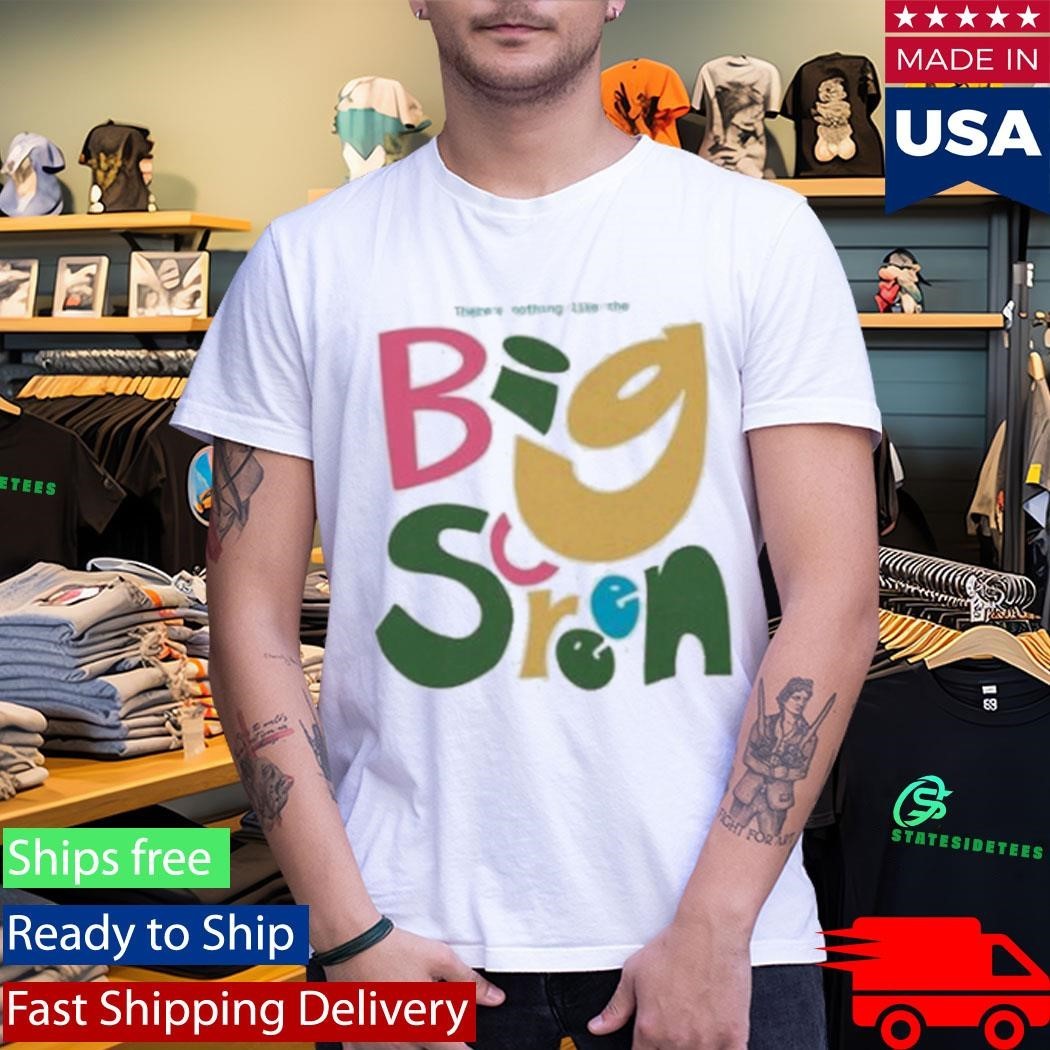 Super Yaki There’s Nothing Like The The Big Screen Shirt