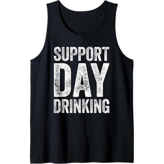 Support Day Drinking Shirt Funny Men Women Drinking Tank Top made in usa