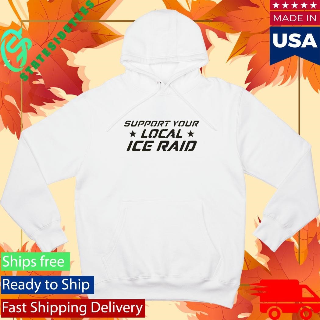 Support Your Local Ice Raid T-Shirt