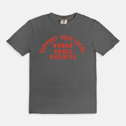 Support Your Local Woman Owned Business Graphic Tee Small Business Graphic Tshirt Trendy Aesthetic Shop Local Tee