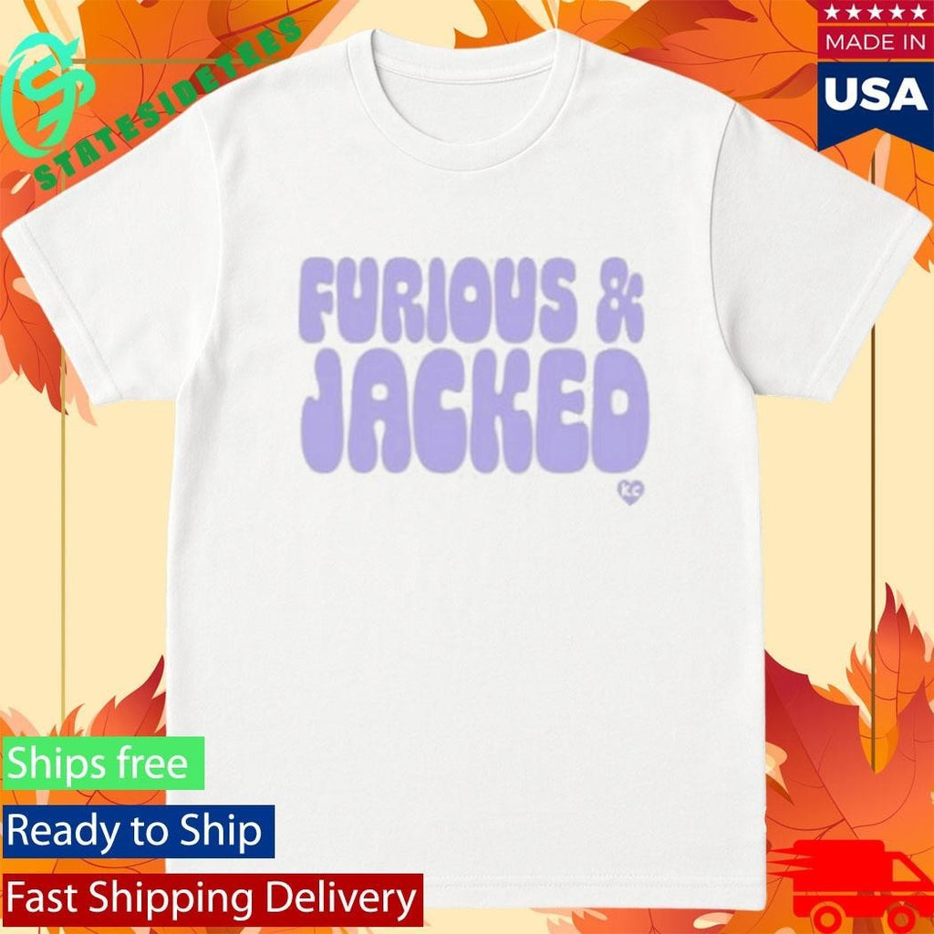 Sustainable Better Furious And Jacked Shirt