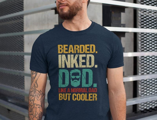 Bearded Inked Dad Like A Normal Dad But Cooler Father Quotes Shirts/T-shirt/Hoodie/Sweater Dad With Beard Tee Father's Day Shirt Gift For Dada