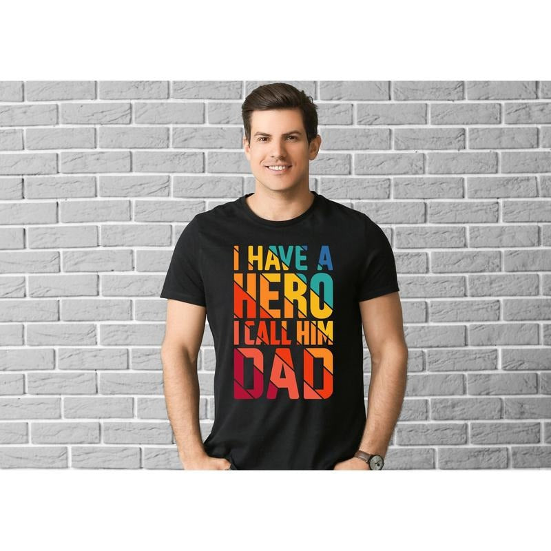 Fathers Day Hero Shirt//T shirt/Hoodie/Sweater Hero Fathers Day Meme Shirt I Have A Hero I Call Him Dad Family Dad Hero Gift Shirt Fathers Day Party Shirt