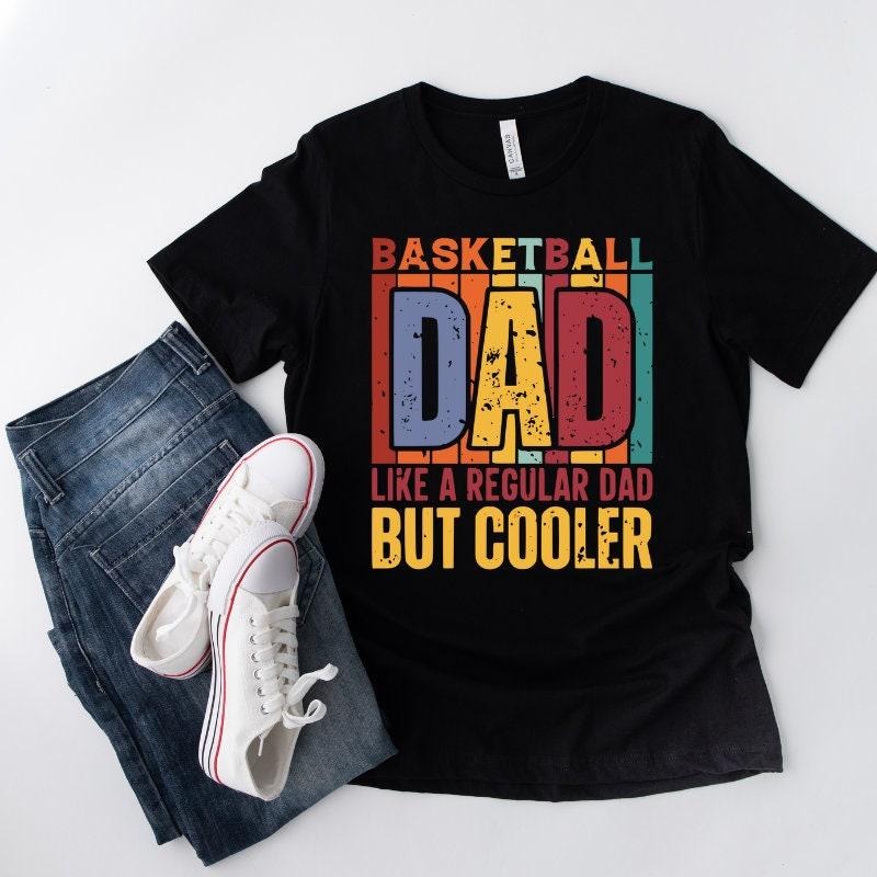 Basketball Dad Gift Dad Shirt//T shirt/Hoodie/Sweater Sports Dad Cool Shirt For Dad Basketball Shirt Dad Gift Basketball Dad Shirt