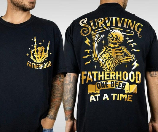 Fatherhood surviving one beer at a time Shirt/T-shirt/Hoodie/Sweater, Fatherhood, Fathers Day, Skull, Funny Dad, Sarcastic,