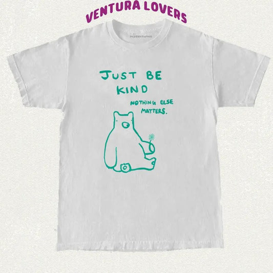 T-Shirt Just Be Kind Nothing Else Matters-Unisex T-Shirt, Gifts