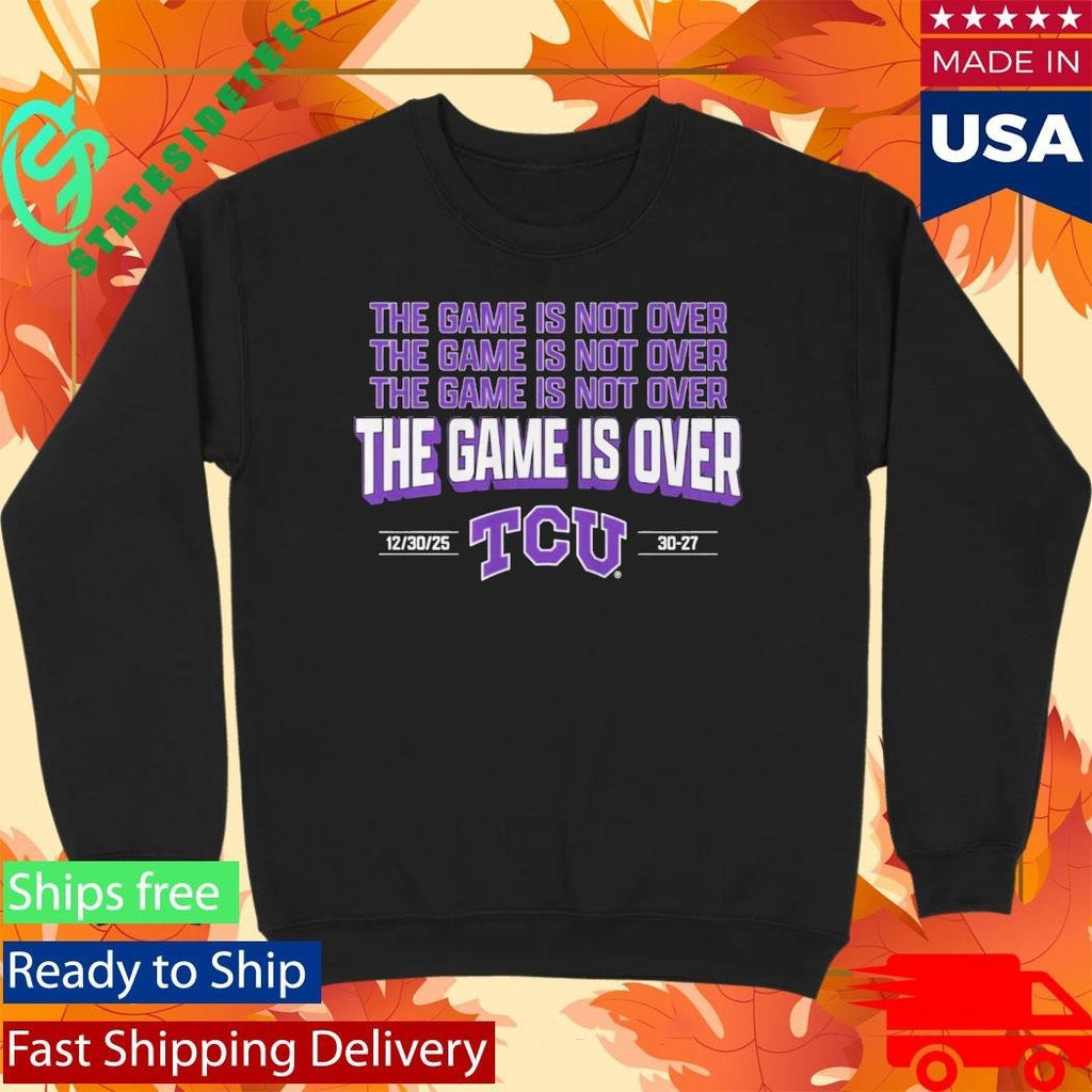 TCU The Game Is Not Over Alamo Bowl 2025 Shirt