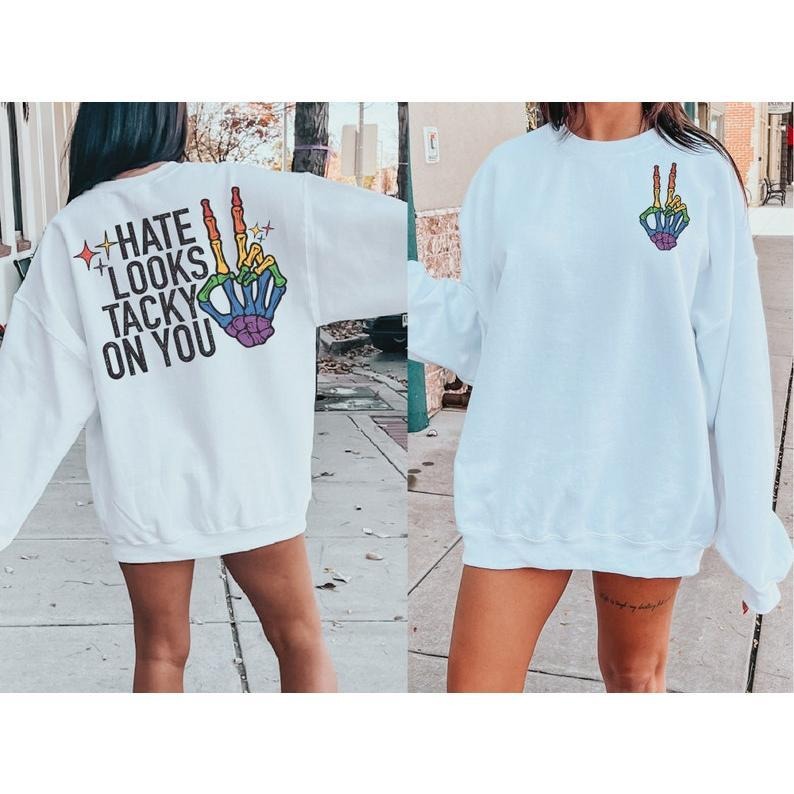 TRENDY Hate Looks Tacky On You Pride Hoodie, T-shirt and sweaterstyle{n002}2 Sweatshirt | DripVista.com
