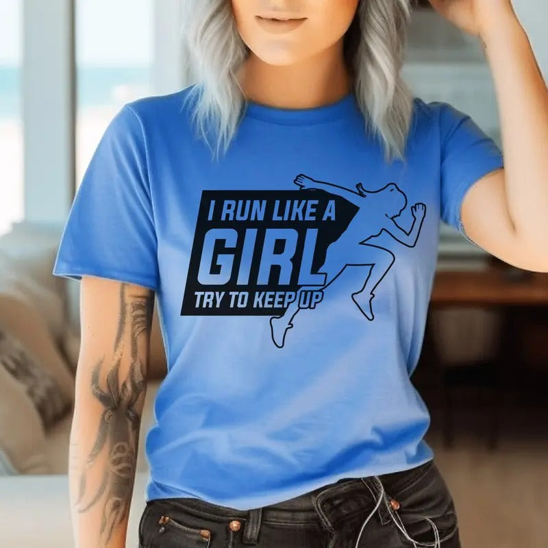 TShirt For Female Runners - I Run Like a Girl Try to Keep Up Hoodie, Sweatshirt | DripVista.com