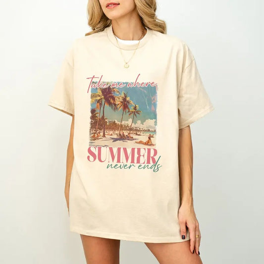 Take Me Where Summers Never Ends Shirt,Retro Summer Shirt,Cute Trendy Womens Summer Shirt,Hello Summer Shirt, Summer Vibes Shirt