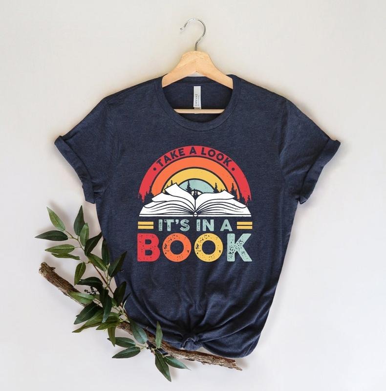 Take a Look it's in a Book Shirt, Book Shirt, Reading Shirt, Reading Book, Book Gift, Book Lover, Funny Book, Reading Rainbow