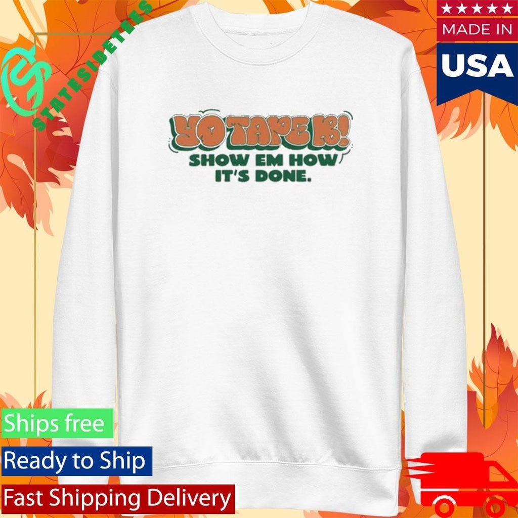 Tape B Drippin Show Em How It’s Done Shirt
