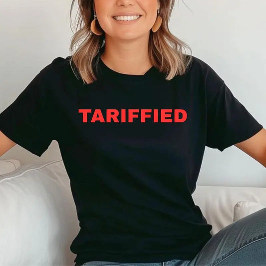 Tariffied Tshirt, Protest women Shirt, Featured On Saturday Night Live Tee, Gift For Democrat, Political Statement, Unisex Short Sleeve Tee