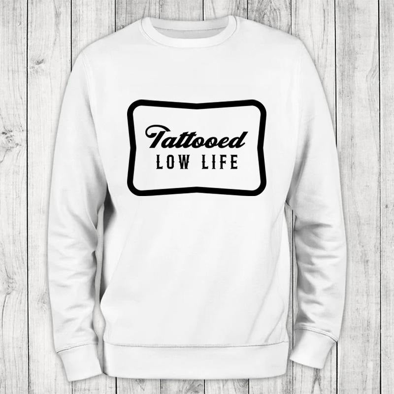 Tattooed Lowlife Sweatshirt Classic Womenswear T-Shirts, Hoodie | DripVista.com
