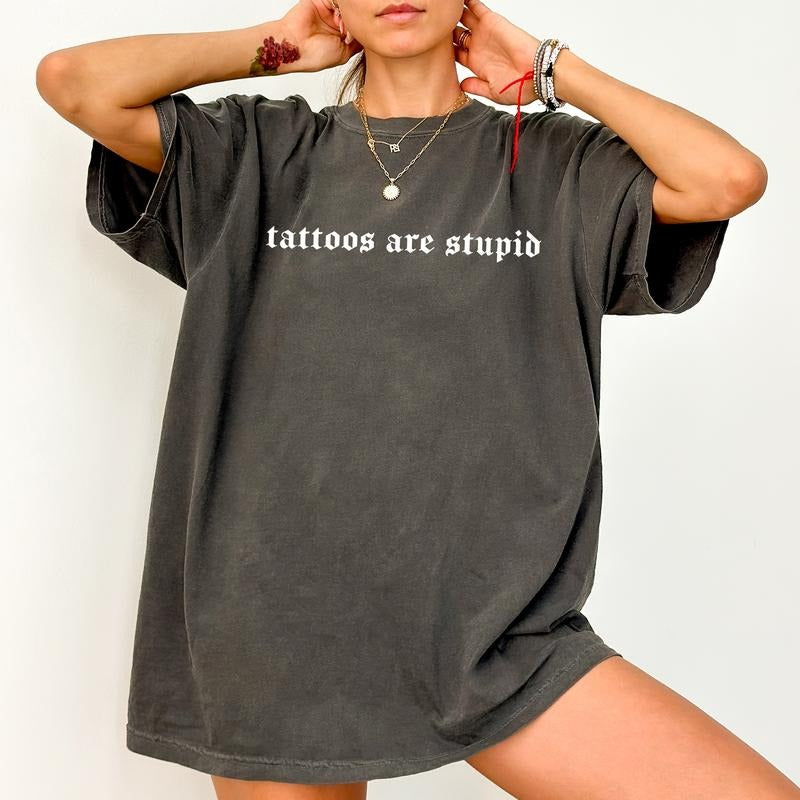 Tattoos Are Stupid Shirt, Tatted Girl Graphic Printed Tee, Tattoos Are Trashy Unhinged Shirt, Funny Sarcastic Tattoos T-shirt, Tattoos Lover Unisex Tee, Comfy Fabric Graphic Tee, Women's Tops, Womenswear, Cotton Fabric Relaxed Fit Chic Style cooks upper