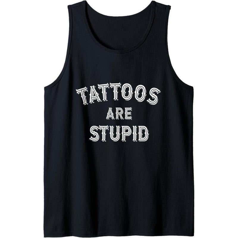 Tattoos Are Stupid Tank Top T-Shirts, Hoodie, Sweatshirt | DripVista.com