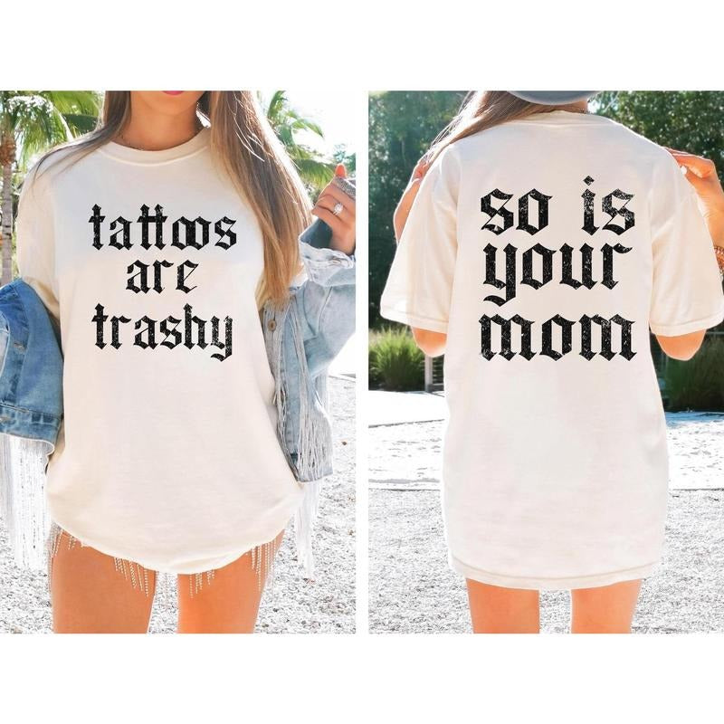 Tattoos Are Trashy Comfort Colors Shirt, Sarcastic Shirt, Tattooed Moms Sweatshirt, Adult Humor Shirt,  Funny Tattoo Lover Sweatshirt