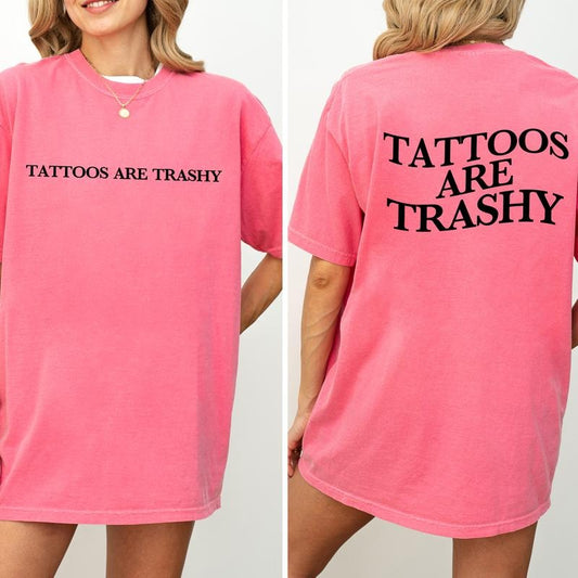 Tattoos Are Trashy Comfort Colors Shirt, Trashy Tattoos Double Sided Graphic Tee, Tattooed Mom Unhinged Shirt, Funny T-shirt For Women, Funny Tatted Moms Club Tee, Comfy Fabric Graphic Tee, Womenswear, Cotton Fabric Relaxed Fit Chic Style Oversized Top