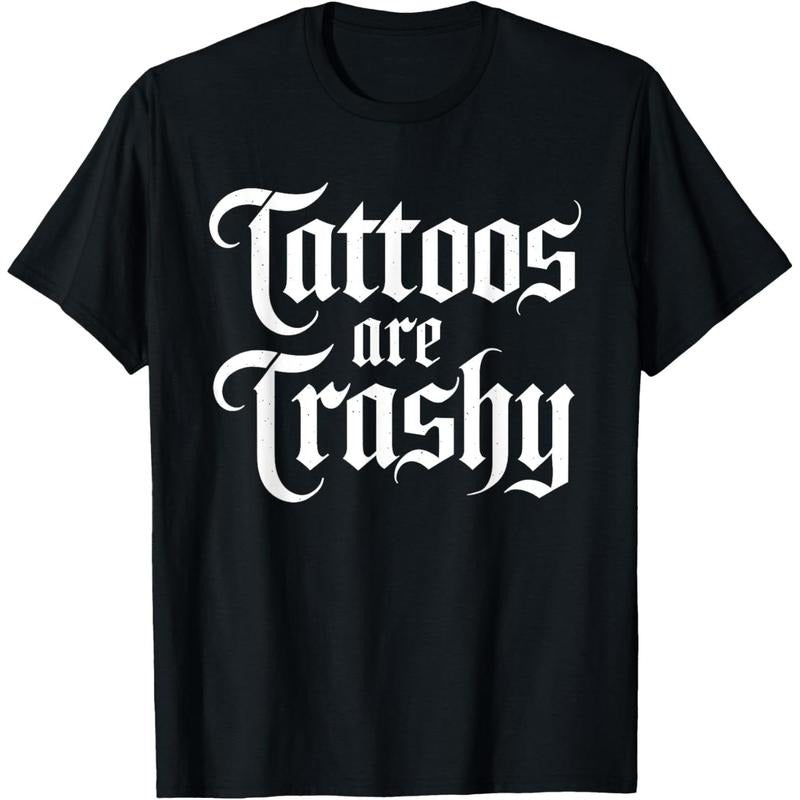 Tattoos Are Trashy Funny Sarcastic Anti Tattoo Sarcasm Joke T-Shirt Hoodie, Sweatshirt | DripVista.com