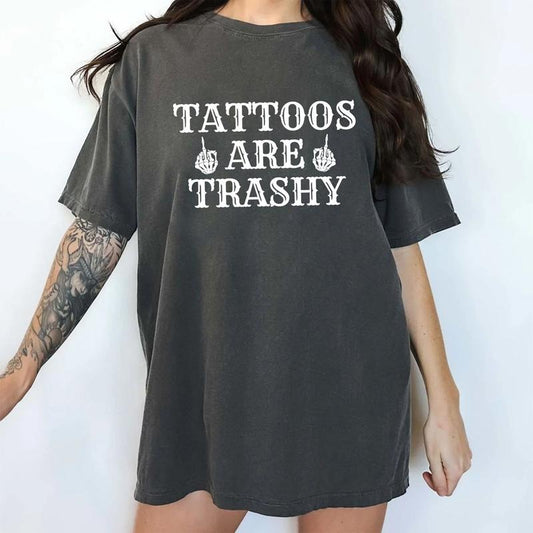 Tattoos Are Trashy Shirt, Funny Sayings Tee For Women, Gothic Tattoos Graphic Printed Tee, Tattoos Tee, Anti Tattoos Shirt, Funny Gift For Tattoos Lover, Oversized Women's Tops, Casual Womenswear, Comfort Cotton Fabric Relaxed Fit Chic Style