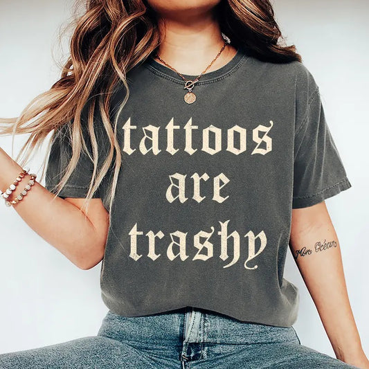 Tattoos Are Trashy Shirt, Sarcastic Shirt, Adult Humor Tee, Tattoos Are Stupid, Sassy Gift