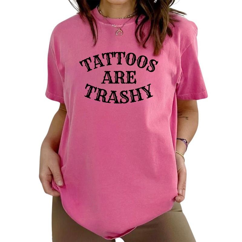 Tattoos Are Trashy Tee, Funny Sayings Women Shirt, Gothic Tattoos Graphic Printed T-shirts, Tattoos Are Stupid Tee, Anti Tattoos Shirt, Tattoos Lover Gift Shirt , Oversized Women's Tops,  Cotton Fabric Relaxed Fit Style