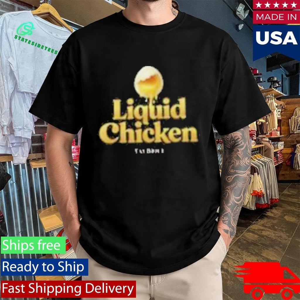 Tay Brice Liquid Chicken Shirt